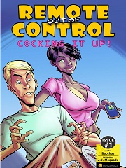 Remote Out Of Control- Cocking It Up!- [BotComics]